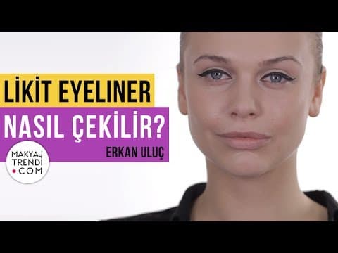 Likit Eyelıner Nasıl Çekilir? - Erkan Uluç
