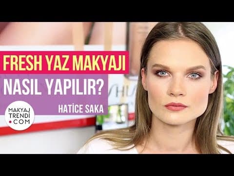 Fresh Yaz Makyajı Nasıl Yapılır? - Hatice Saka