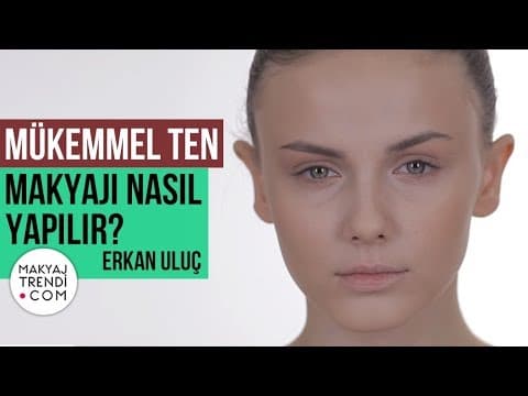 Mükemmel Ten Makyajı Nasıl Yapılır? - Erkan Uluç