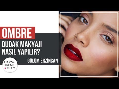 Ombre Dudak Makyajı Nasıl Yapılır? Gülüm Erzincan